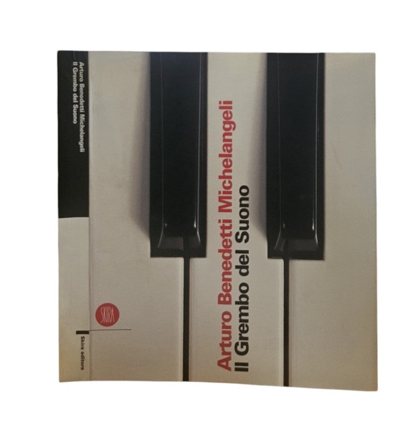 Arturo Benedetti Michelangeli - Il Grembo del Suono di Sabatucci Antonio