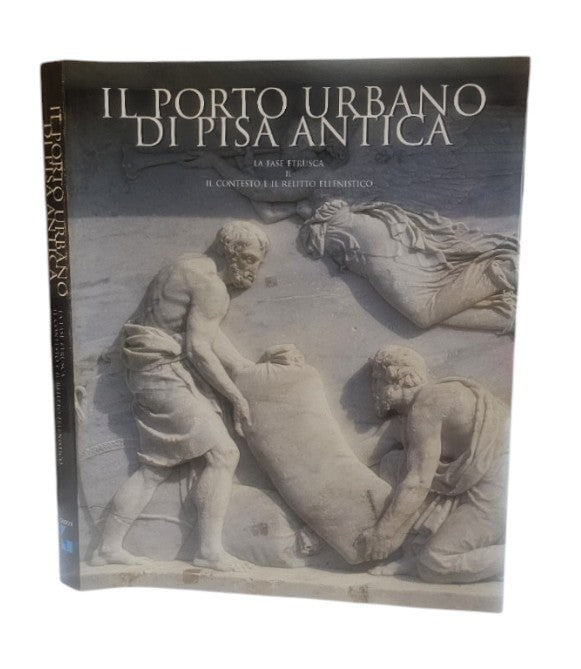 Il Porto Urbano Di Pisa Antica La Fase Etrusca Il Contesto E Il Relitto Ellenistico