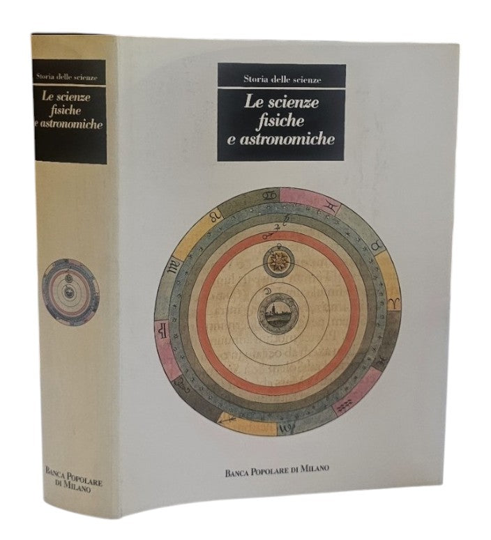 Storia delle scienze - Le Scienze Fisiche E Astronomiche di A cura di WILLIAM R. SHEA