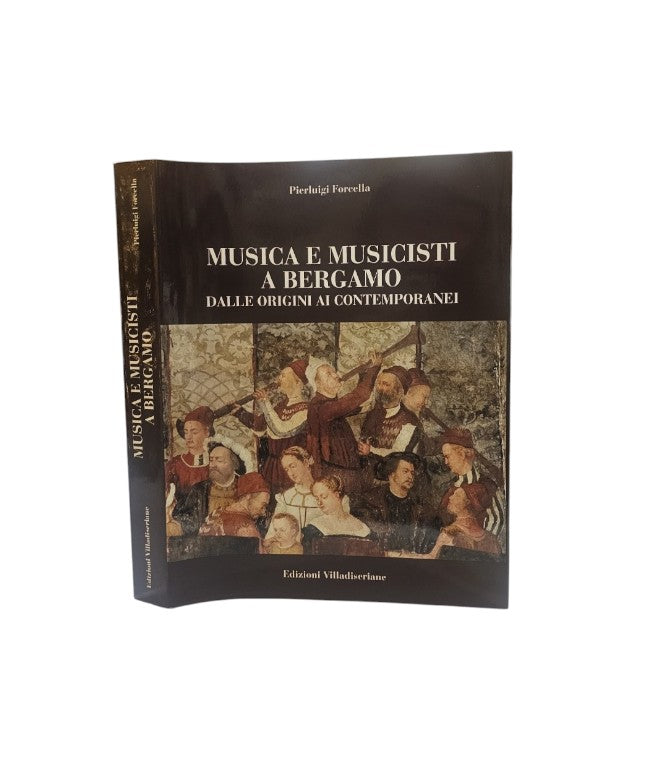 Musica e musicisti a Bergamo dalle origini ai contemporanei