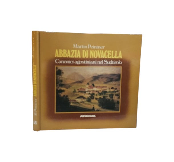 Abbazia di Novacella. Canonici agostiniani nel Sudtirolo di Martin Peintner, A. Monfredini