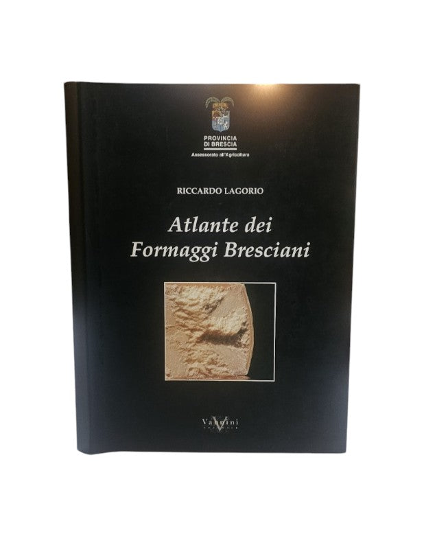 Atlante dei formaggi bresciani di Lagorio Riccardo