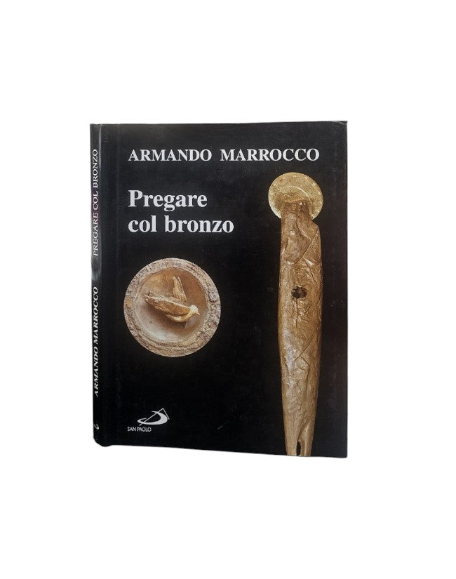 Armando Marrocco Pregare col bronzo