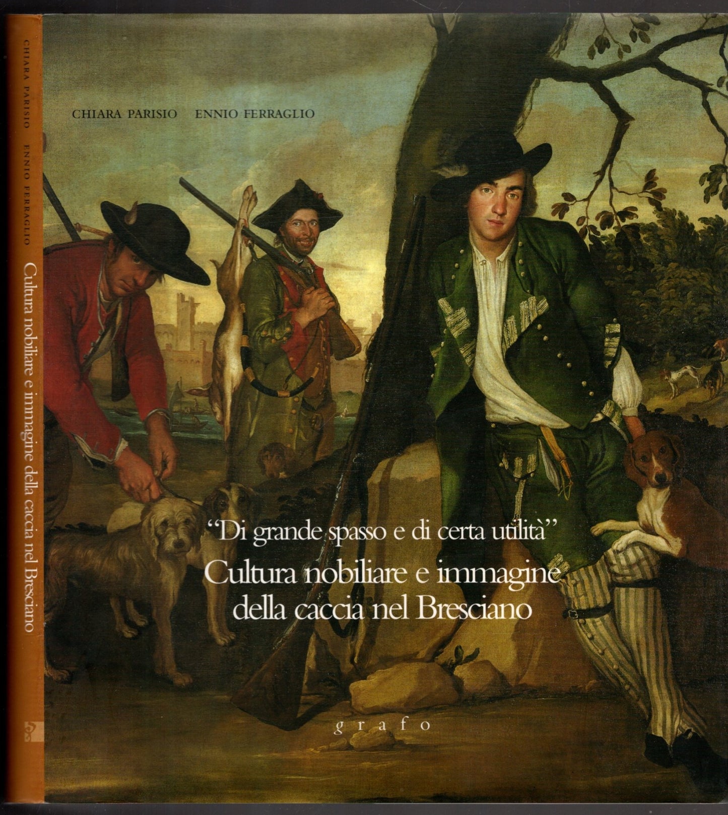 Di grande spasso e di certa utilità. Cultura nobiliare e immagine della caccia nel bresciano