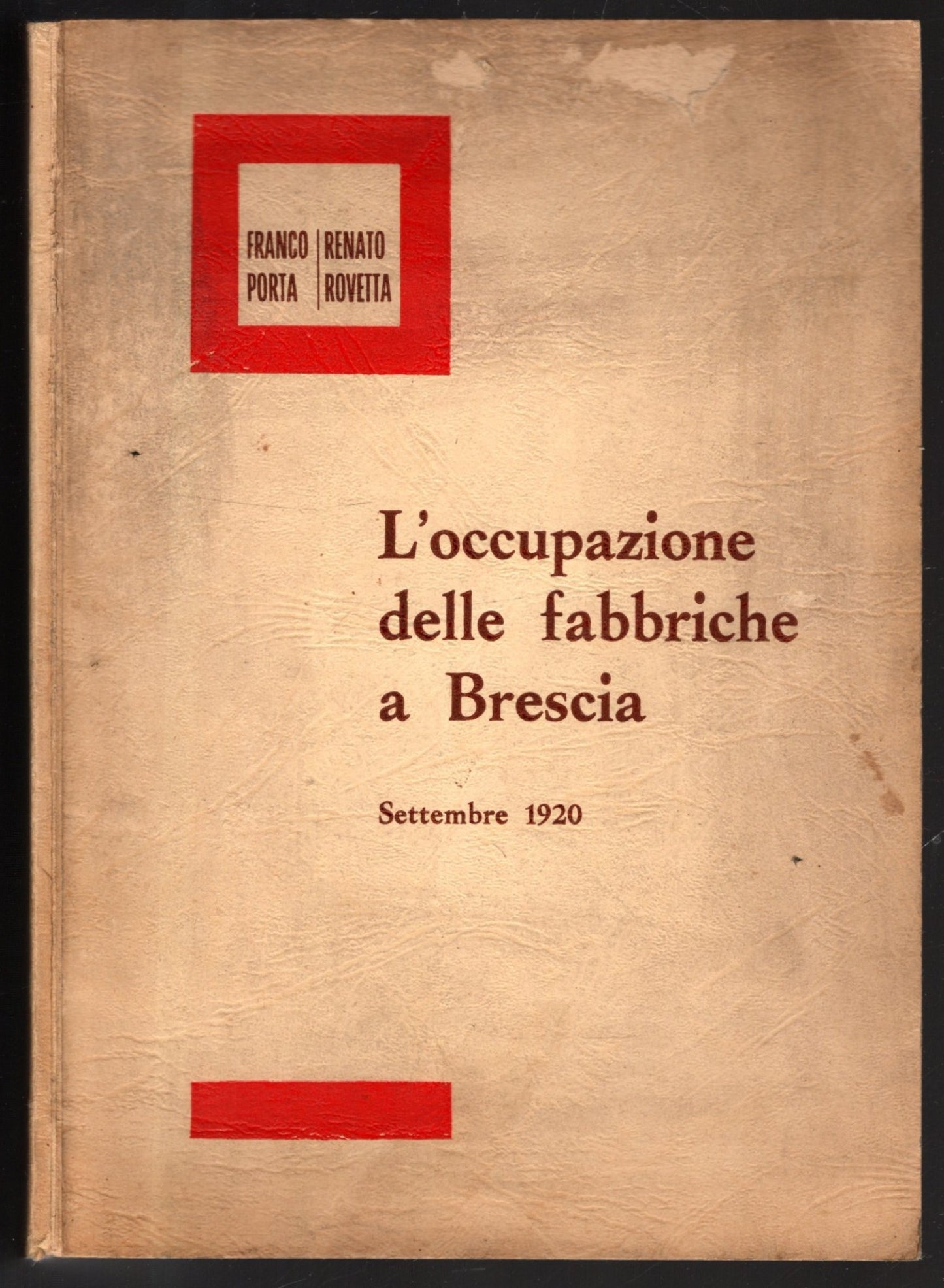 L'occupazione Delle Fabbriche A Brescia Settembre 1920 di Renato Rovetta, Franco Porta