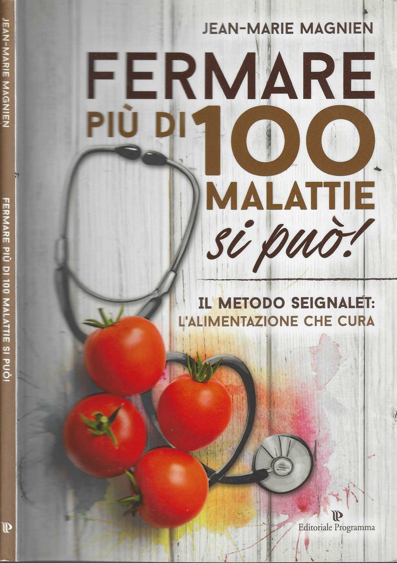 Fermare più di 100 malattie si può! Il metodo Seignalet: l'alimentazione che cura