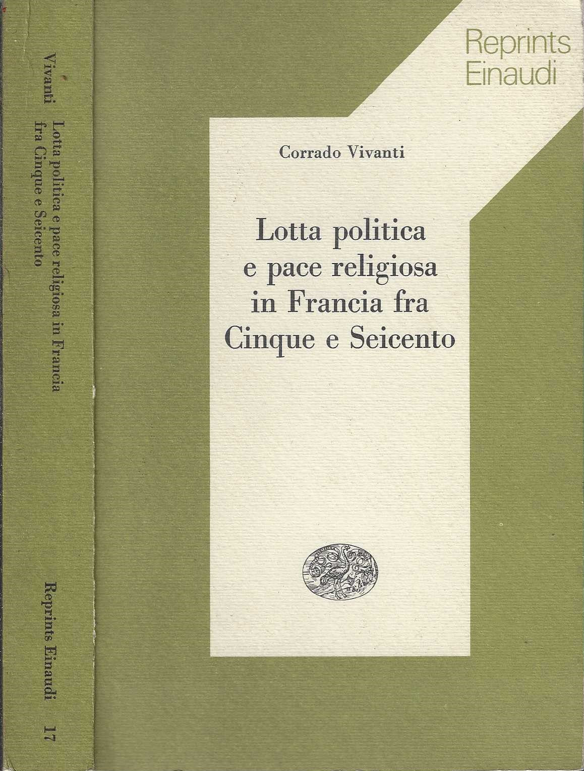 Lotta politica e pace religiosa in Francia fra Cinque e Seicento di Corrado Vivanti