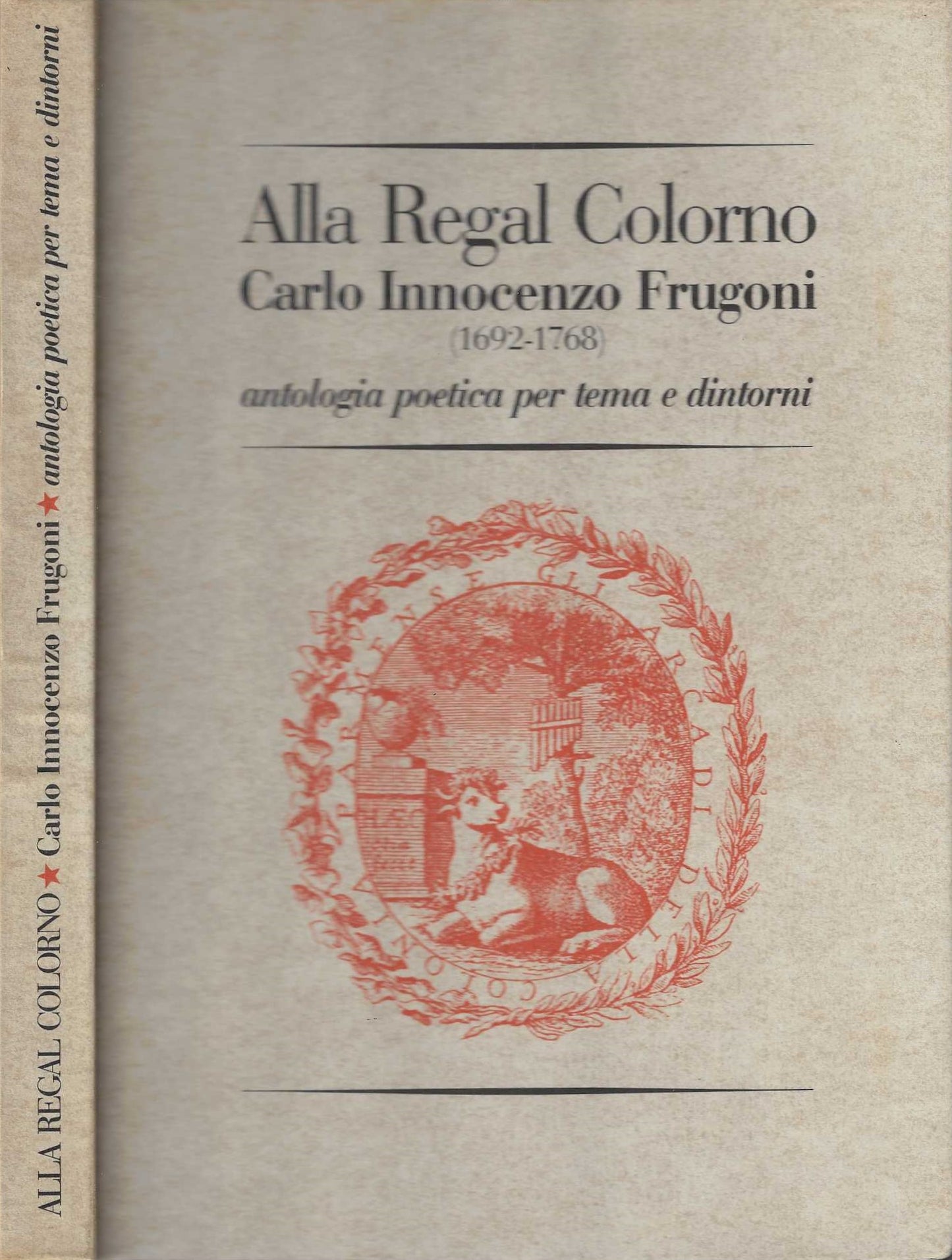 Alla Regal Colorno. Carlo Innocenzo Frugoni (1692-1768). Antologia poetica per tema e dintorni