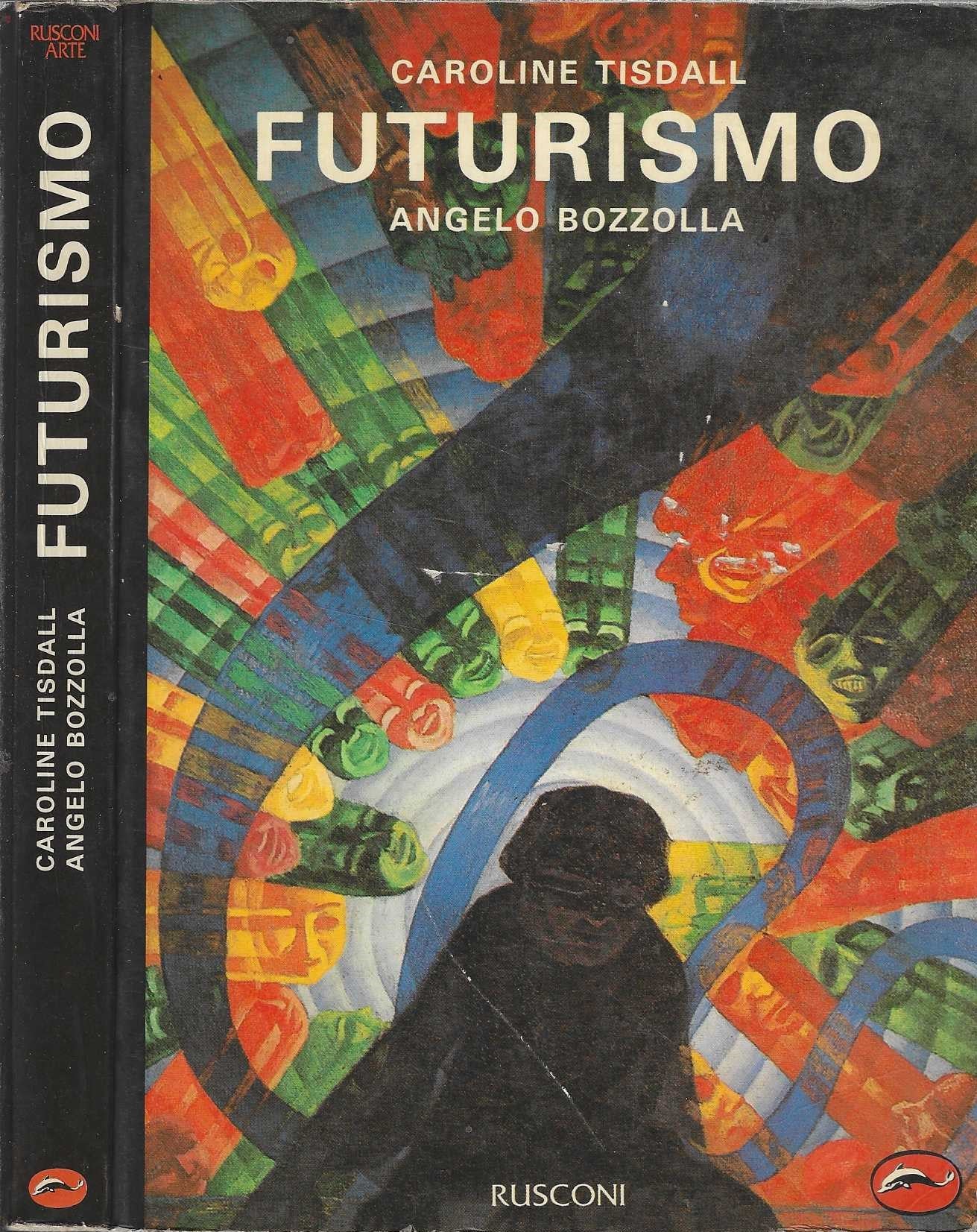 Futurismo di Caroline Tisdall, Angelo Bozzolla - IOLIBROCARMINE