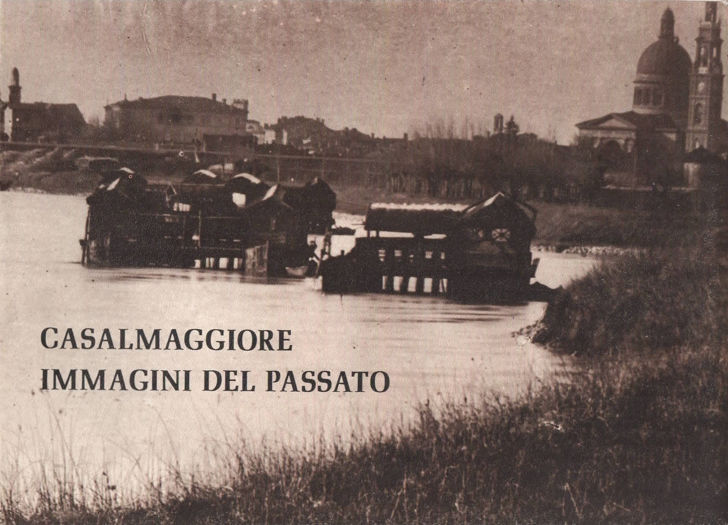 Casalmaggiore immagini del passato Fulvio Belletti Ando Gilardi Eugenio Benecchi