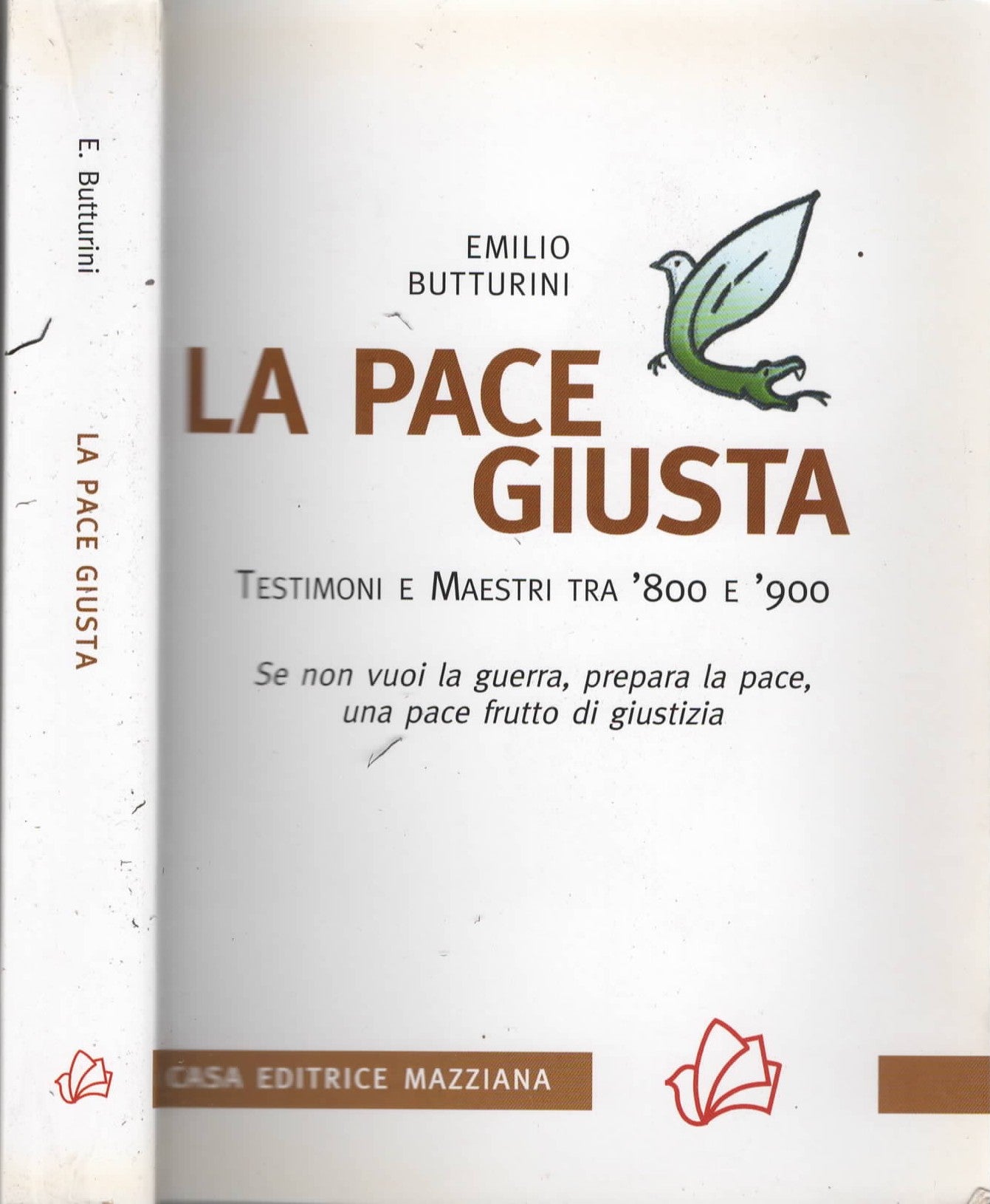 La pace giusta. Testimoni e maestri tra '800 e '900 di Emilio Butturini