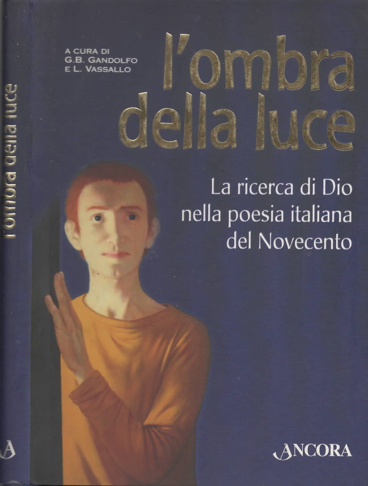 L'ombra della luce. La ricerca di Dio nella poesia italiana del Novecento di Giovanni B. Gandolfo, Luisa Vassallo