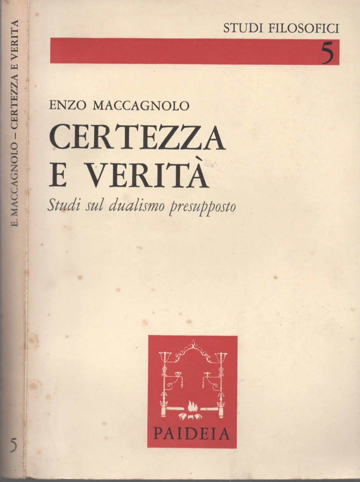 Certezza e verità studi sul dualismo presupposto di Enzo Maccagnolo