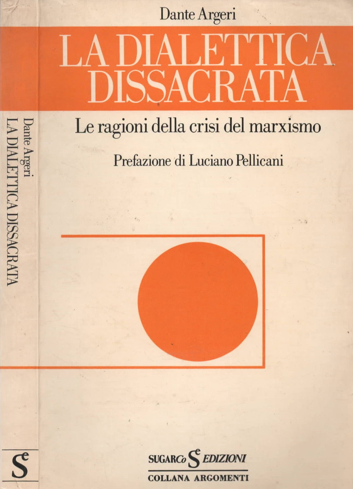 La dialettica dissacrata. Le ragioni della crisi del marxismo di Dante Argieri