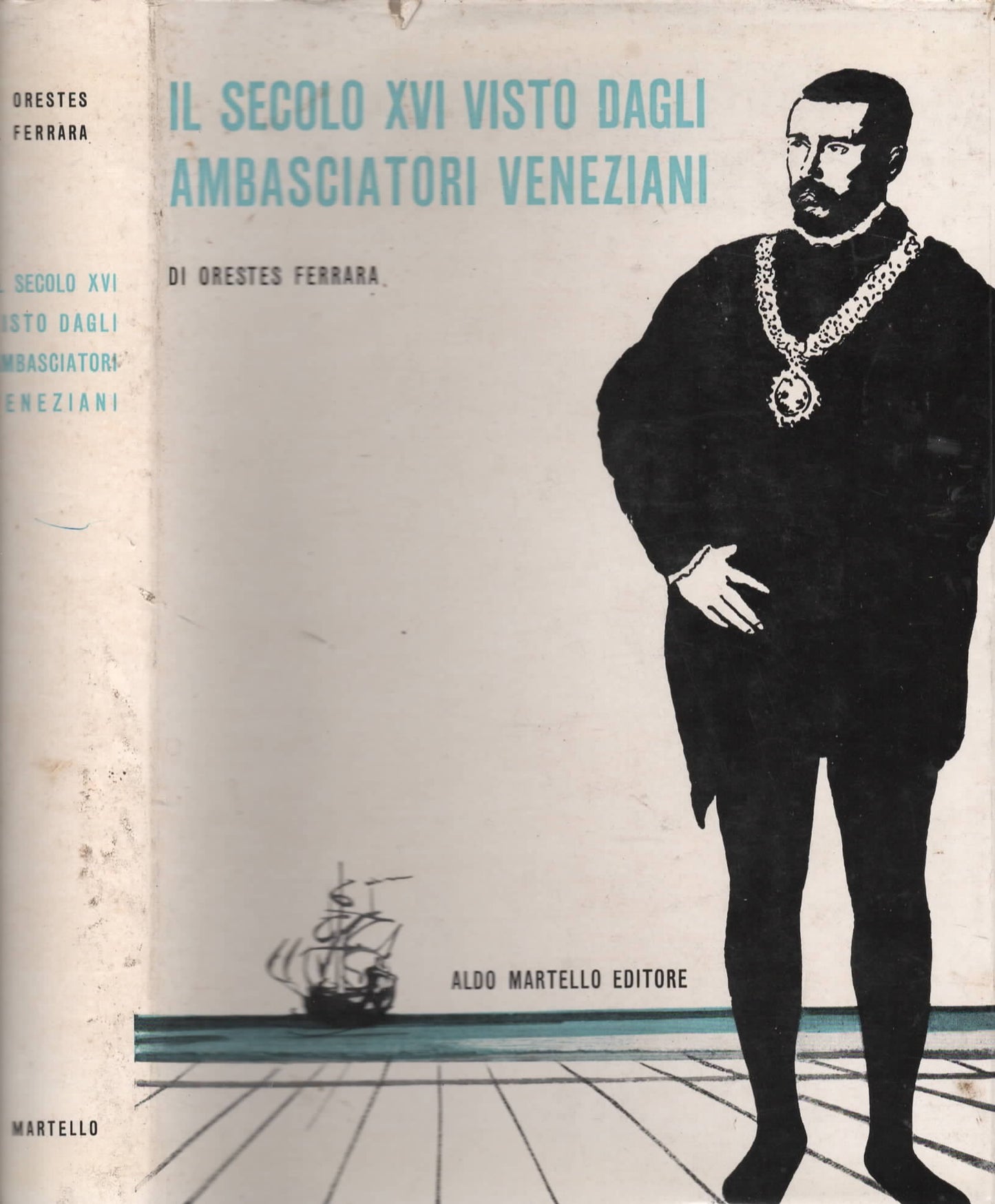 Ferrara,Orestes. - Il secolo XVI visto dagli ambasciatori veneziani