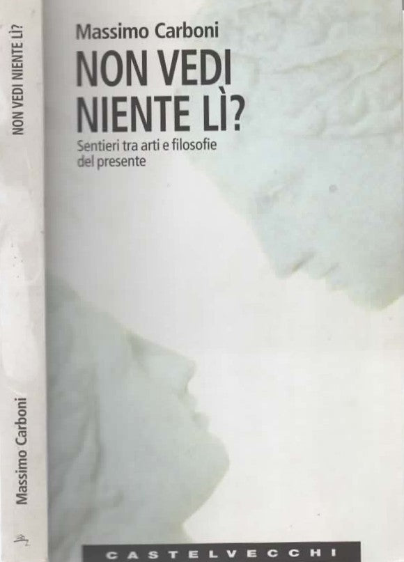 Non vedi niente lì? Sentieri tra arti e filosofie del presente