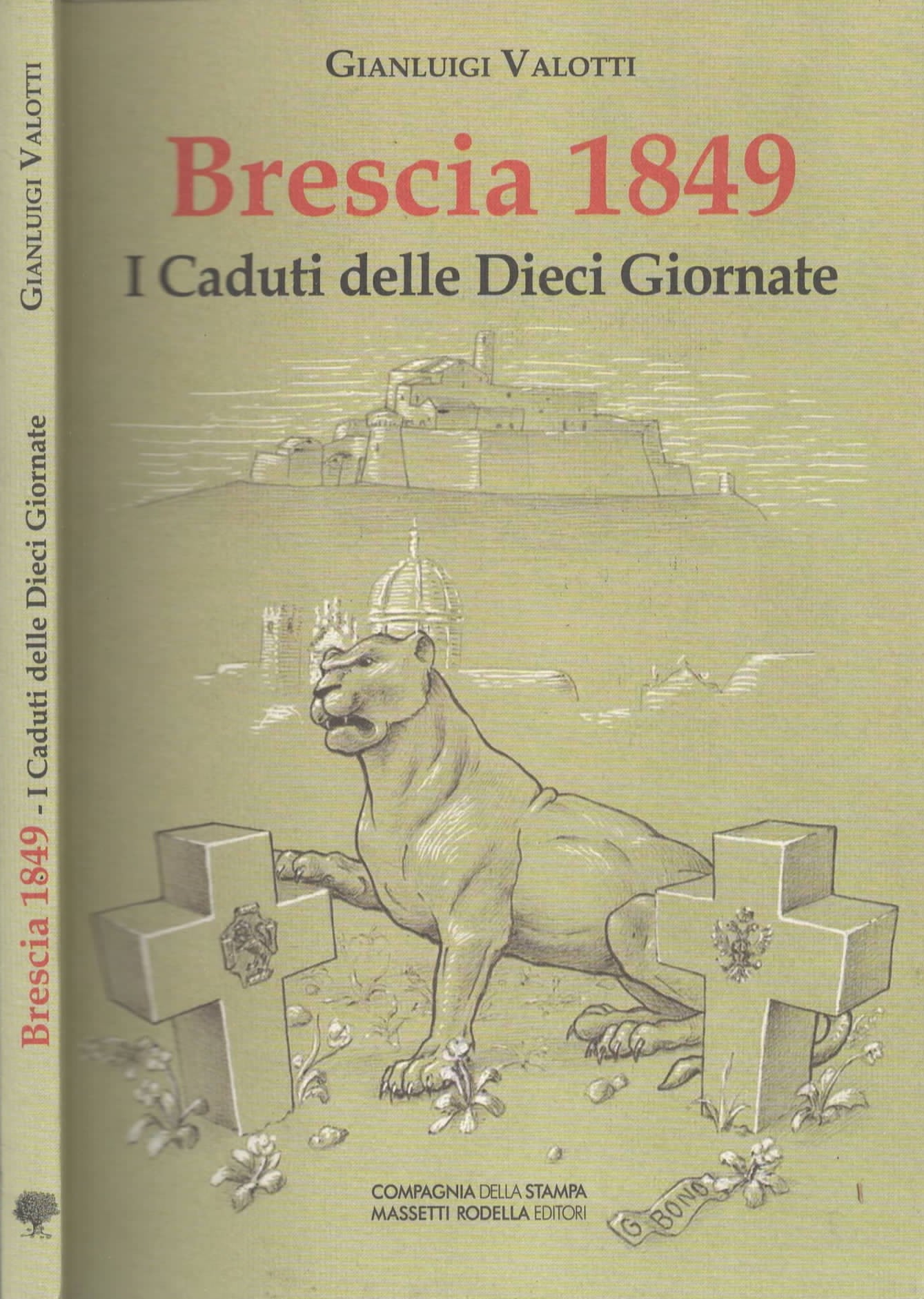 Brescia 1849 – I Caduti delle Dieci Giornate - Uno spaccato di Storia
