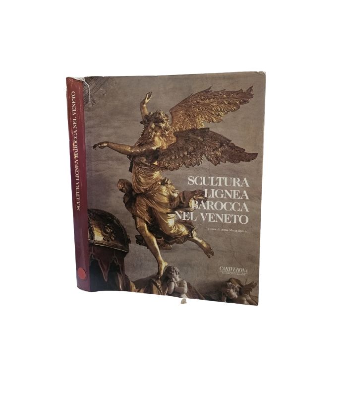 Scultura lignea barocca nel Veneto di Spaizzi Anna Maria