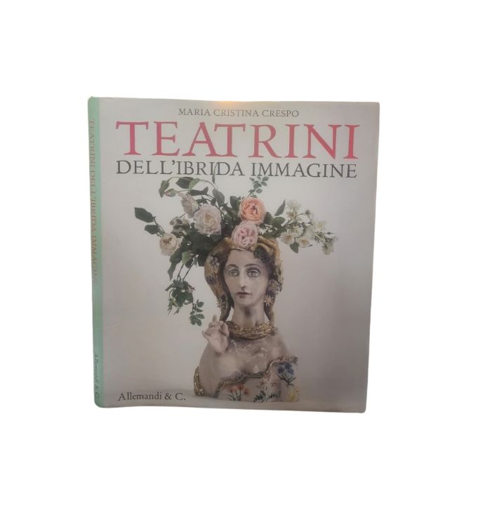 Teatrini dell'ibrida immagine : opere realizzate nell'atelier di Gibellina e ultimi lavori