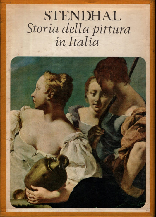 STORIA DELLA PITTURA IN ITALIA - STENDHAL