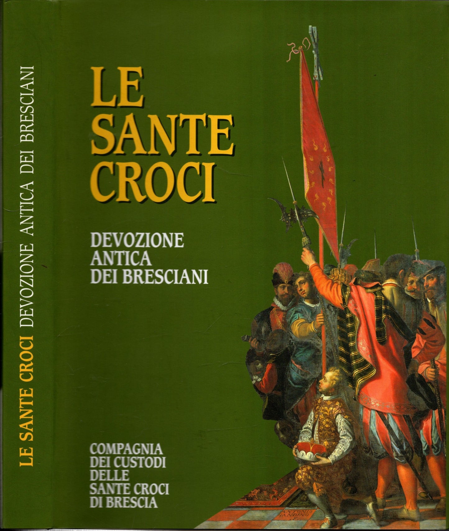 Le Sante Croci. Devozione Antica Dei Bresciani ** Spinelli,Giovanni ** - IOLIBROCARMINE