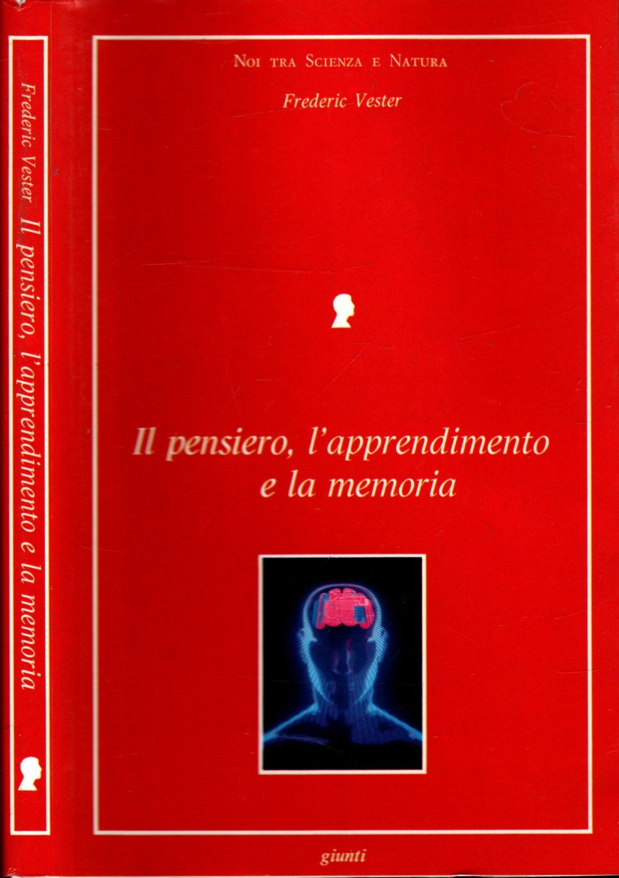 Il pensiero, l'apprendimento e la memoria : Che cosa si svolge nella nostra testa, come apprende il nostro cervello e quando ci tradisce?