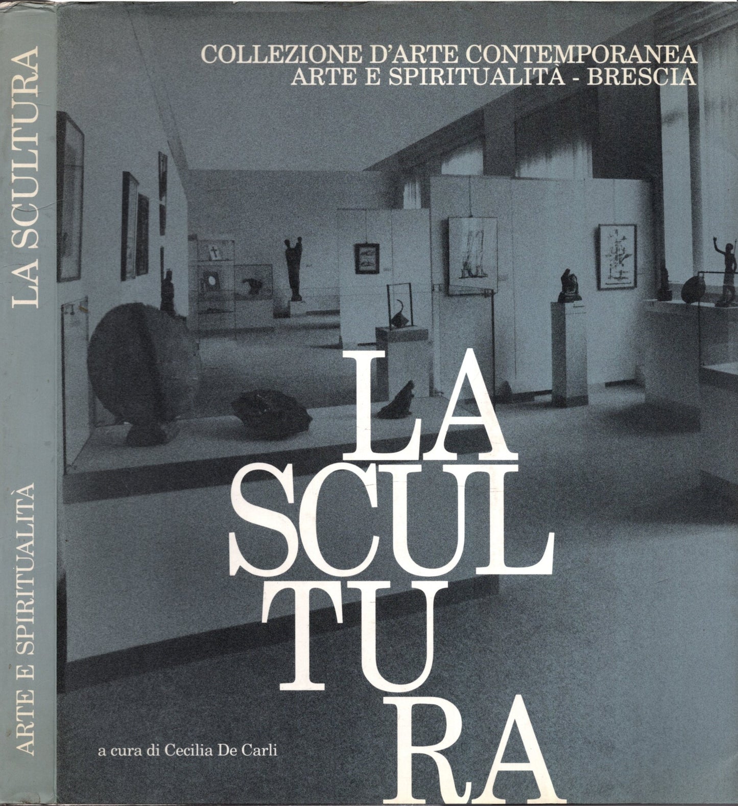 La scultura. Collezione d'Arte Contemporanea. Associazione Arte e Spiritualità. Brescia*
