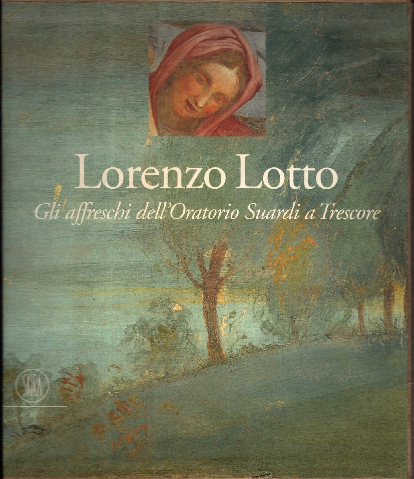 Lorenzo Lotto. Gli affreschi dell'Oratorio Suardi a Trescore. Ediz. a colori