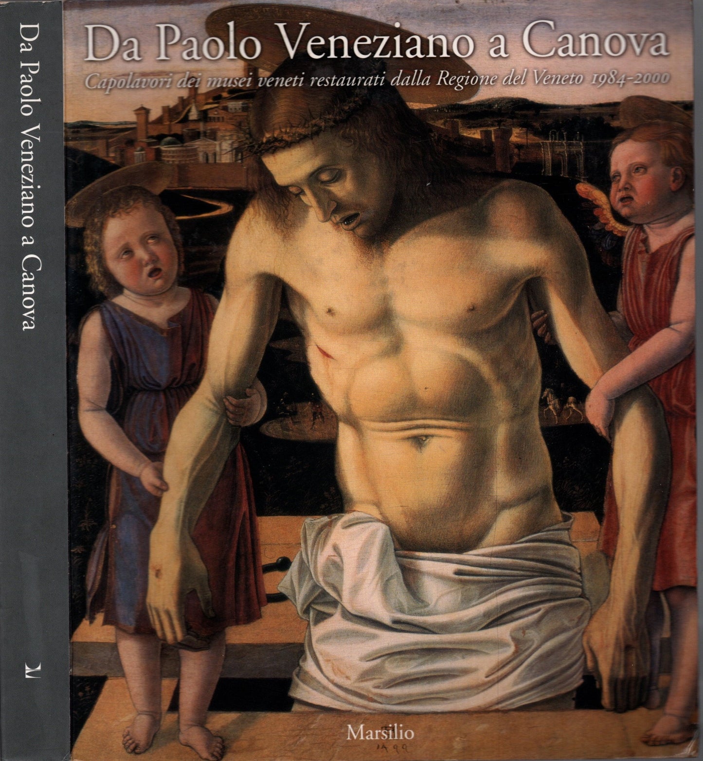 Da Paolo Veneziano a Canova: capolavori dei musei veneti restaurati dalla Regione del Veneto, 1984-2000 : Venezia, Isola di San Giorgio Maggiore, 22 gennaio - 30 aprile 2000! - IOLIBROCARMINE