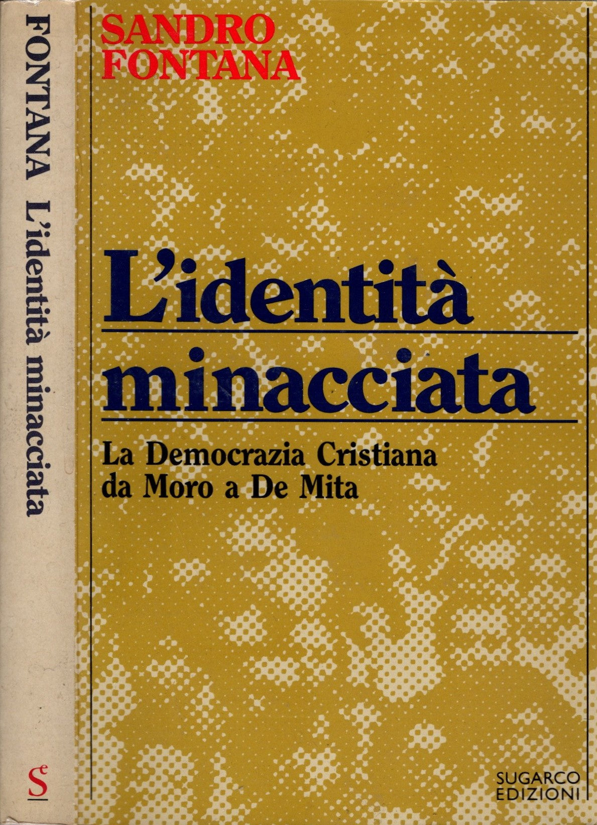 L'identità minacciata. La Democrazia cristiana da Moro a De Mita - Sandro Fontana