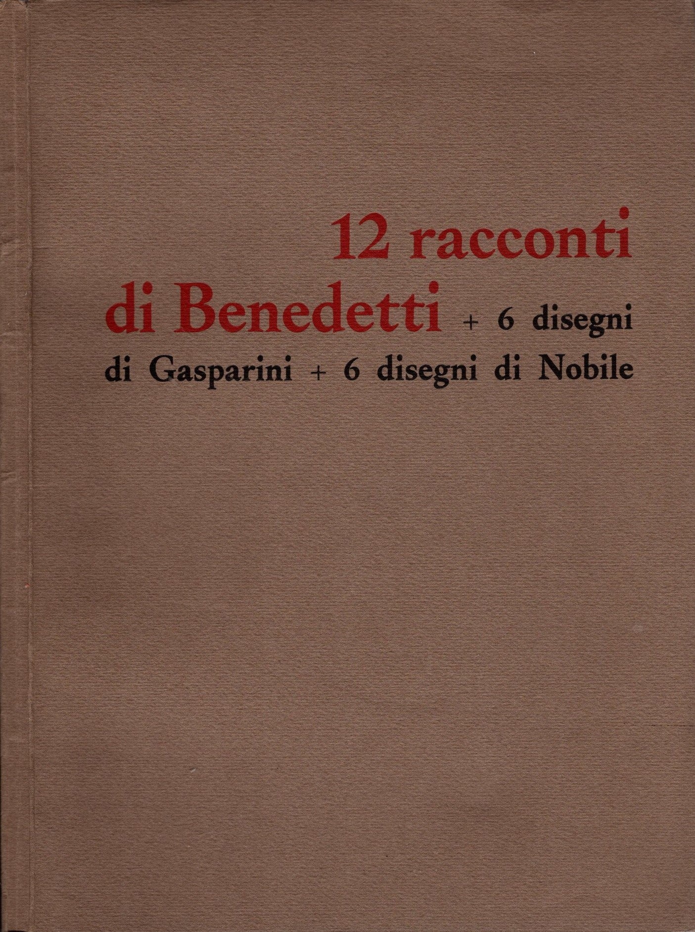 12 Racconti Di Benedetti + 6 Disegni Di Gasparini + 6 Disegni Di Nobile *