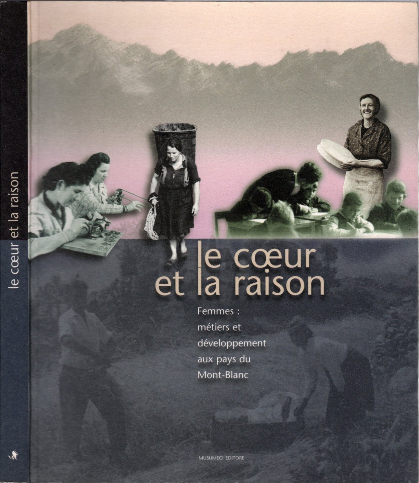 Le coeur et la raison. Femmes: métiers et développement aux pays du Mont-Blanc - IOLIBROCARMINE