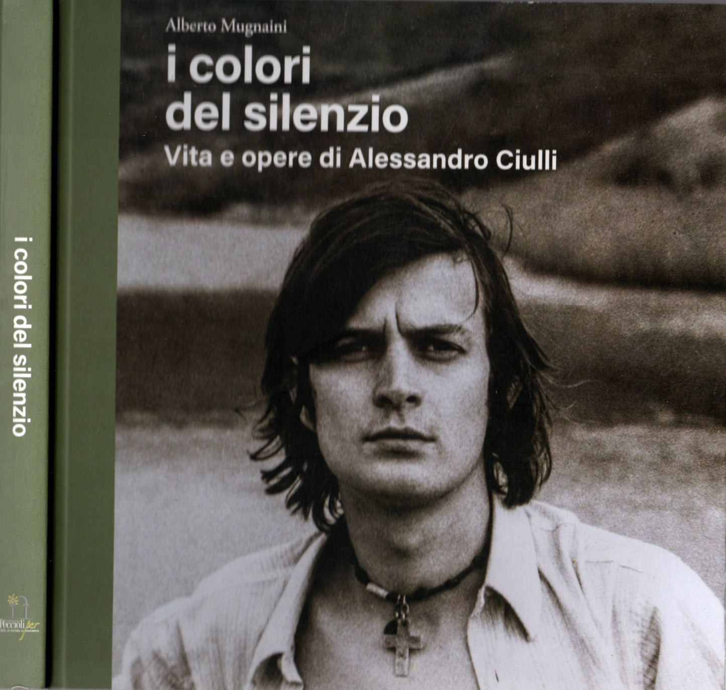 I colori del silenzio Vita e opere di Alessandro Ciulli
