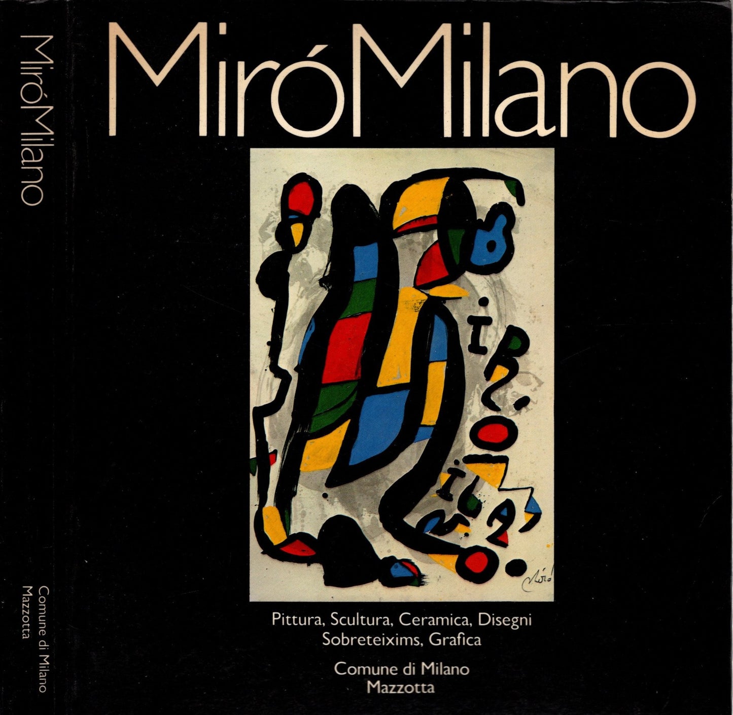 Mirò Milano . Pittura, Scultura, Ceramica, Disegni, Sobreteixims, Grafica