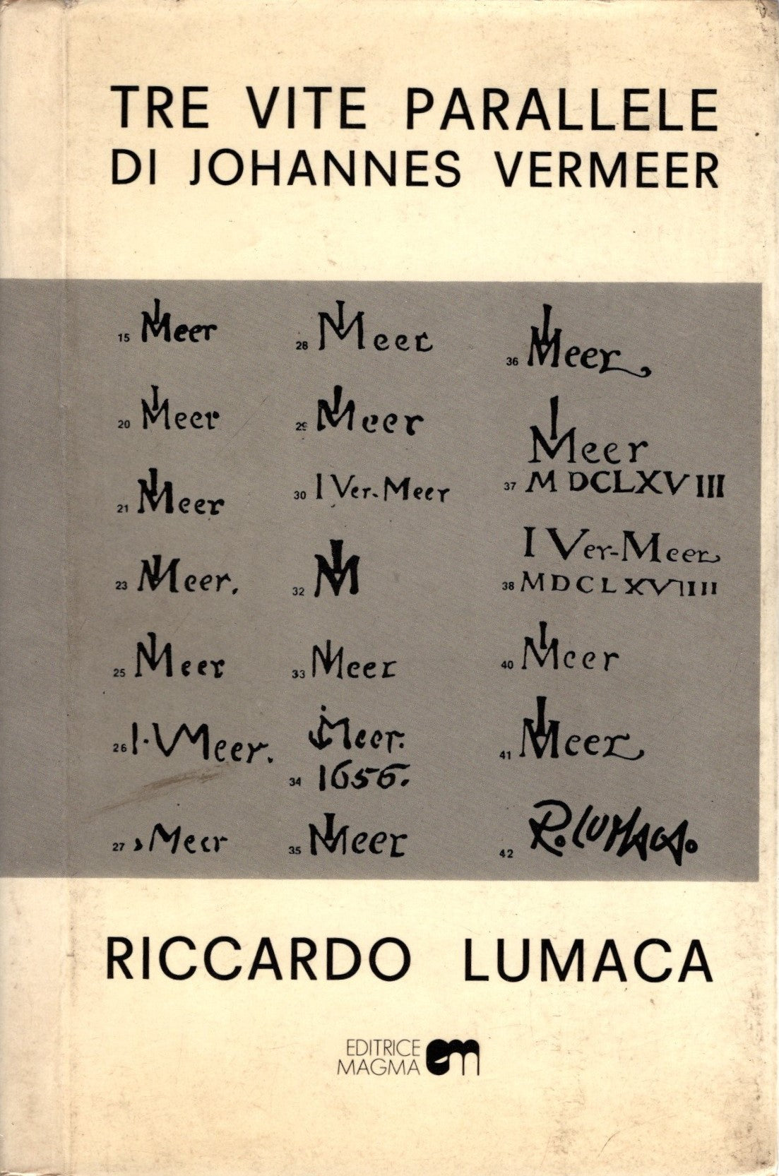 Tre vite parallele di Johannes Vermeer - Lumaca Riccardo (Parma 1938-2000) - IOLIBROCARMINE