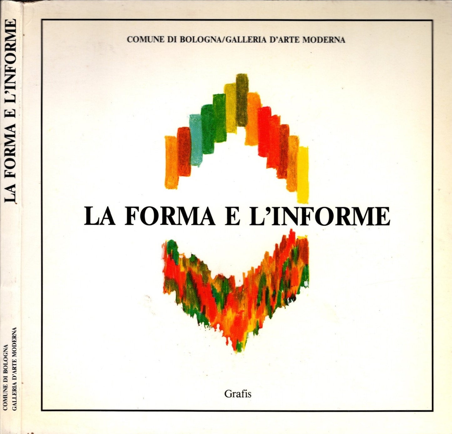 La forma e l'informe. Mostra a cura di CAROLI Flavio - LUX Simonetta - IOLIBROCARMINE