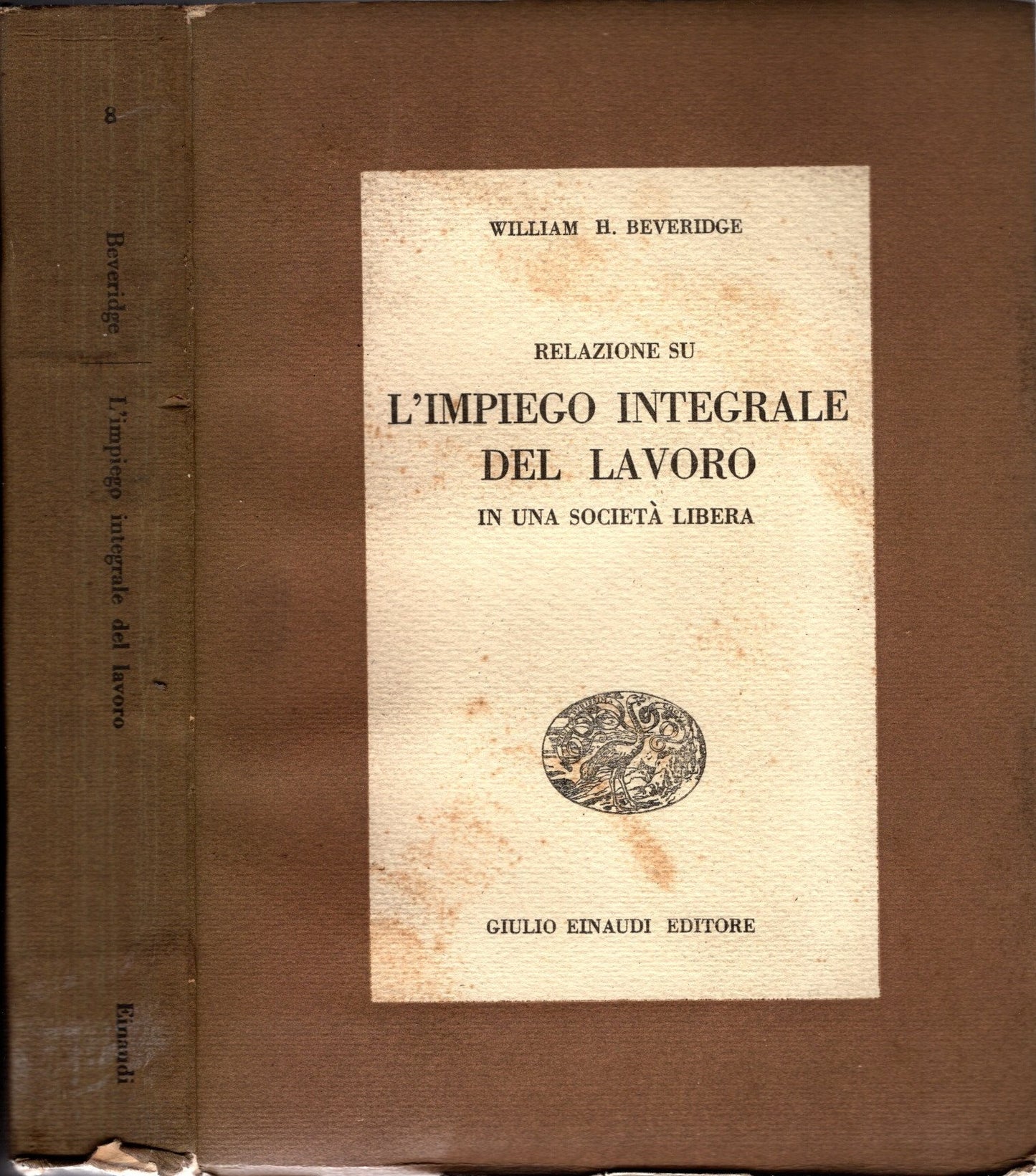 Relazione su l'impiego integrale del lavoro in una società libera - William H. Beveridge - IOLIBROCARMINE
