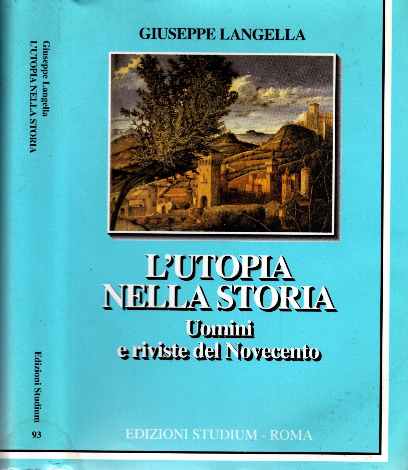 L'utopia nella storia. Uomini e riviste del Novecento - Giuseppe Langella