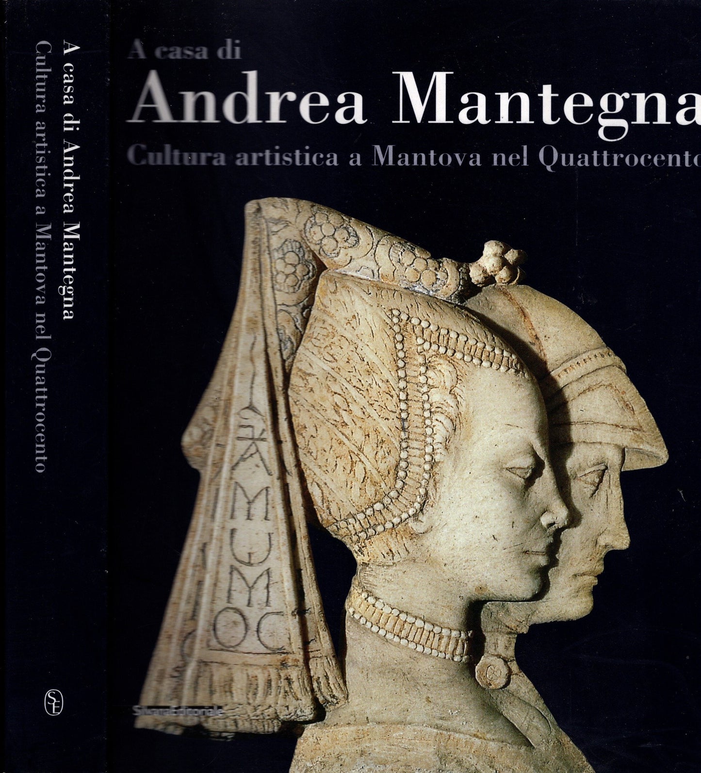 A casa di Andrea Mantegna. Cultura artistica a Mantova nel Quattrocento