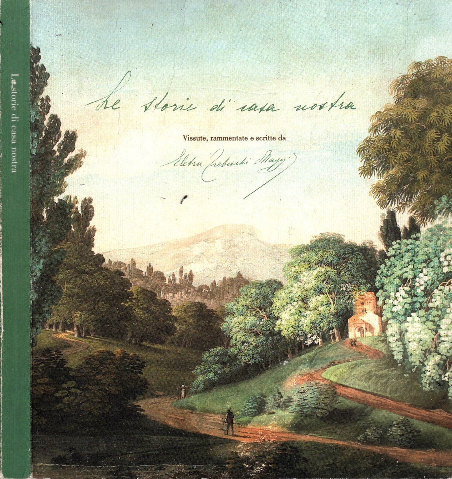 Le storie di casa nostra. Vissute, rammentate e scrittte da Eletra Trebeschi Mayers - IOLIBROCARMINE