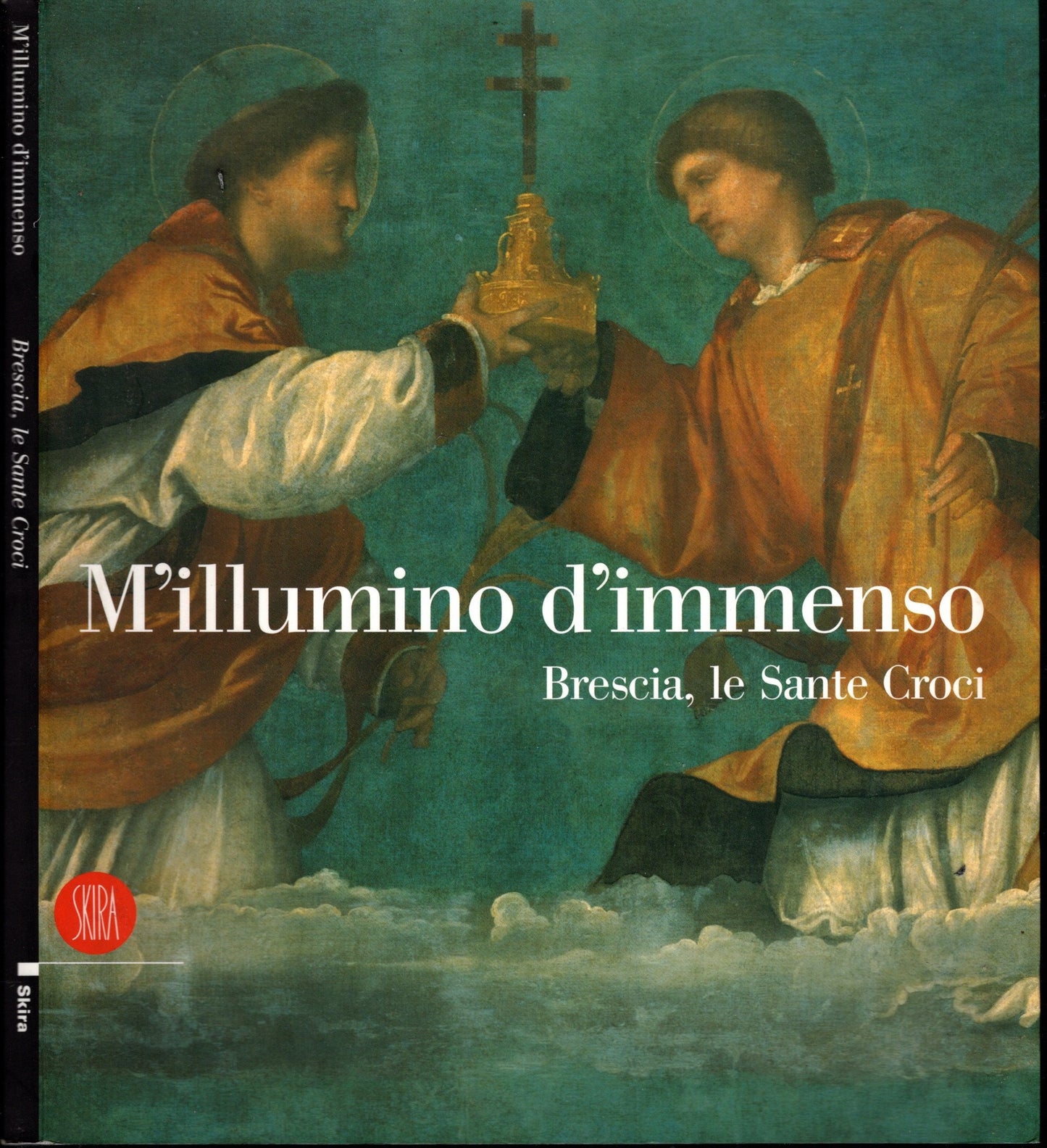 M'illumino d'immenso - Brescia, Le sante croci a cura di carlo Bertelli e Clara Stella