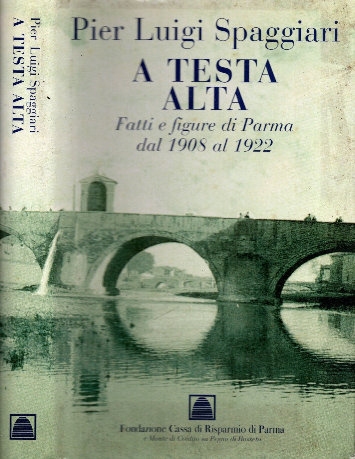 A testa alta. Fatti e figure di Parma dal 1908 al 1922 di Pier Luigi Spaggiari