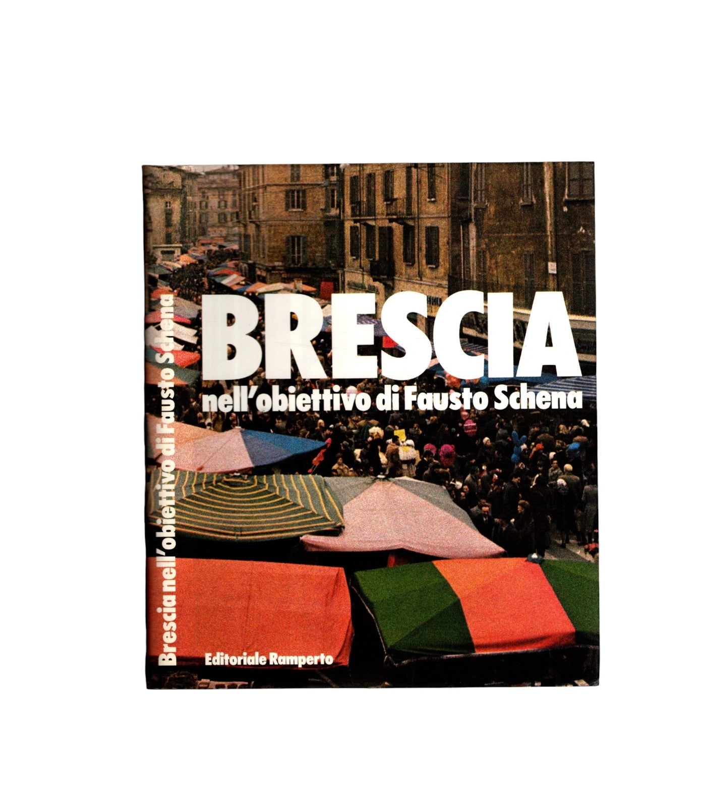 Brescia nell'obiettivo di Fausto Schena di Bresciani Renzo