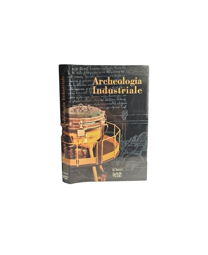Archeologia industriale a cura di Bruno Corti