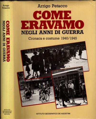 Come eravamo negli anni di guerra. Cronaca e costume (1940-1945) - IOLIBROCARMINE