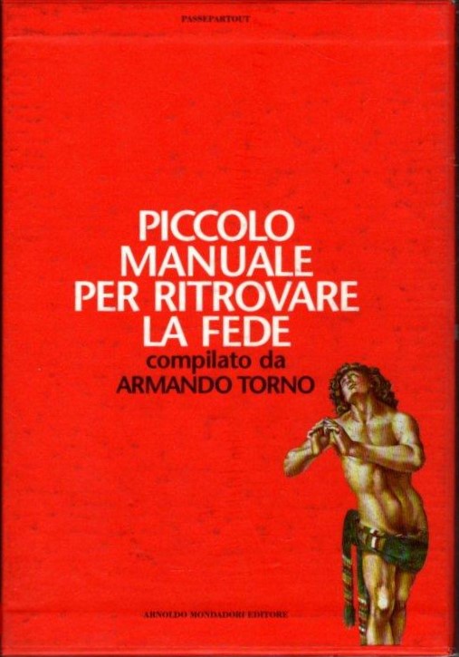 Piccolo Manuale Per Perdere La Fede Piccolo Manuale Per Ritrovare La Fede Compilato Da Armando Torno 2 Voll