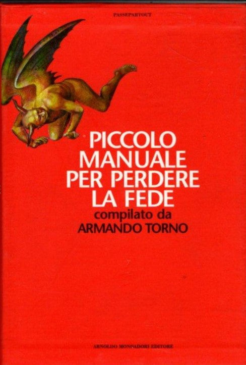 Piccolo Manuale Per Perdere La Fede Piccolo Manuale Per Ritrovare La Fede Compilato Da Armando Torno 2 Voll