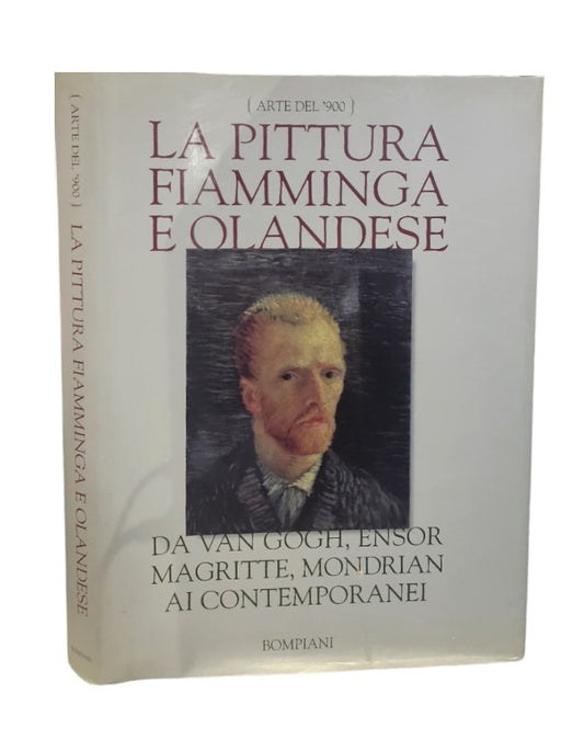 La pittura fiamminga e olandese. Da Van Gogh, Ensor Magritte, Mondrian ai contemporanei
