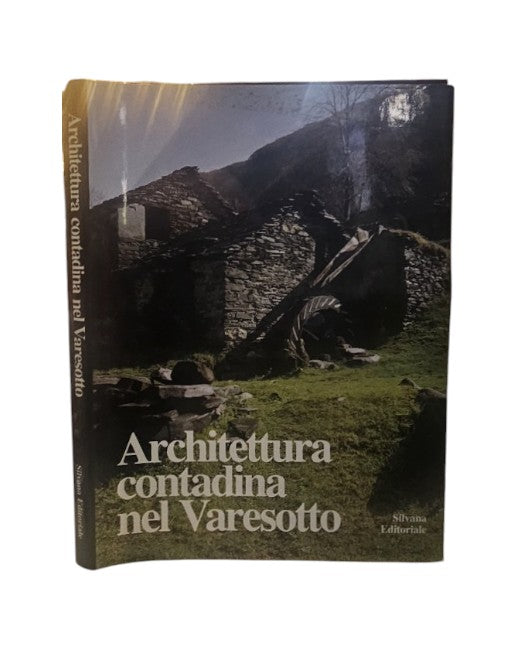 Architettura contadina nel Varesotto di alberto e Francesco Fumagalli