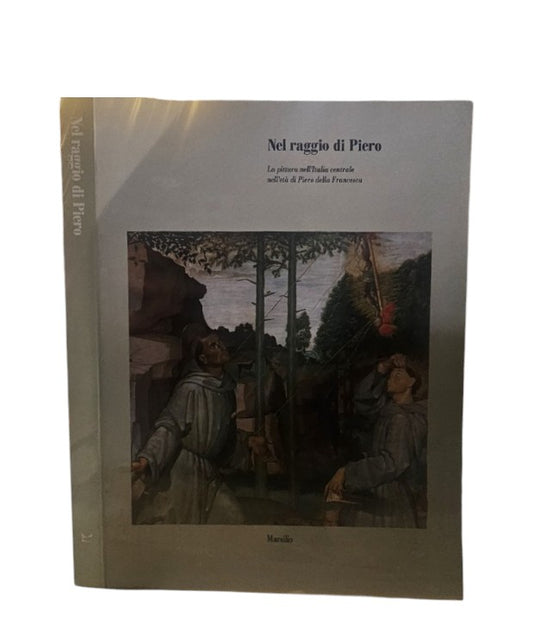 Nel raggio di Piero. La pittura nell'Italia centrale nell'età di Piero della Francesca